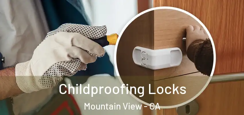  Childproofing Locks Mountain View - CA