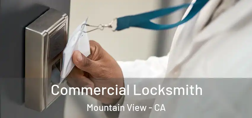 Commercial Locksmith Mountain View - CA