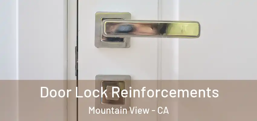 Door Lock Reinforcements Mountain View - CA