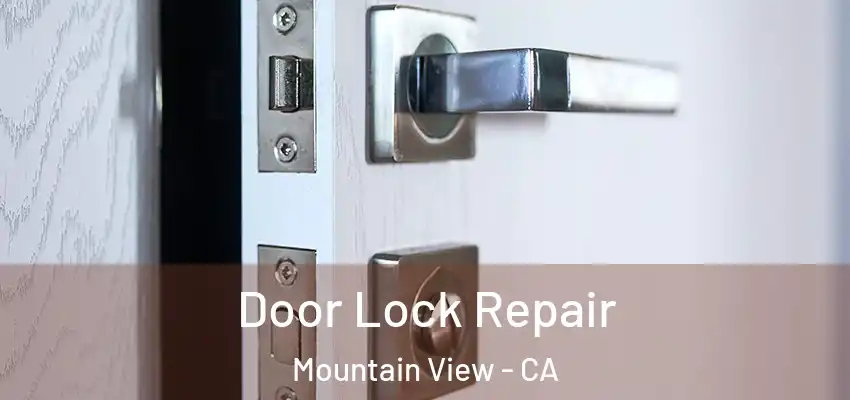 Door Lock Repair Mountain View - CA