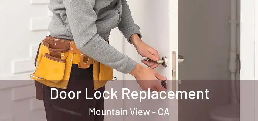 Door Lock Replacement Mountain View - CA
