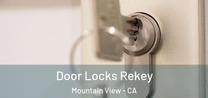  Door Locks Rekey Mountain View - CA