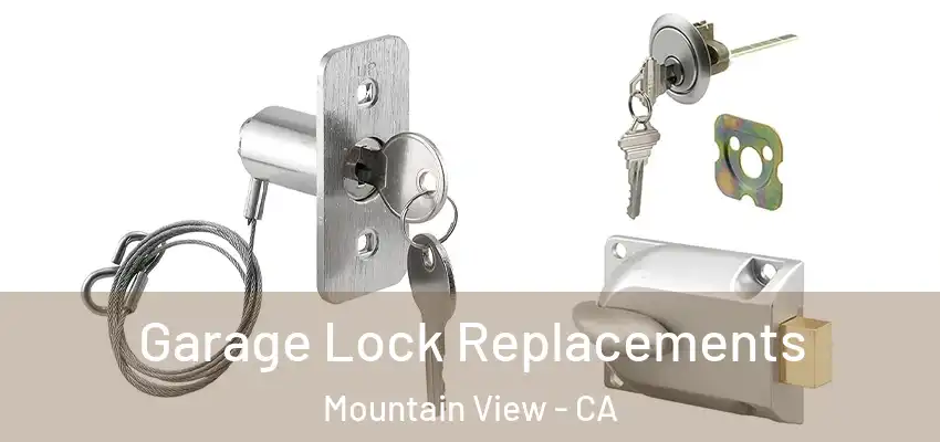  Garage Lock Replacements Mountain View - CA