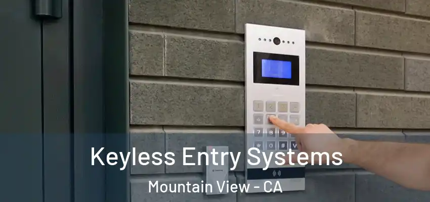  Keyless Entry Systems Mountain View - CA