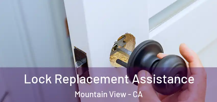 Lock Replacement Assistance Mountain View - CA