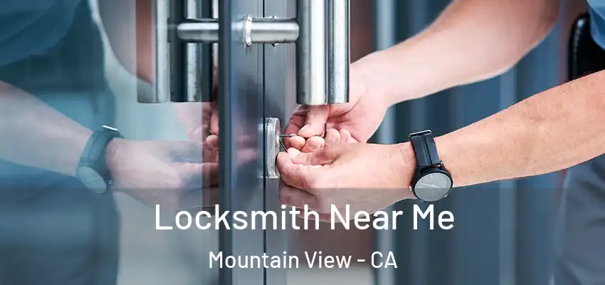 Locksmith Near Me Mountain View - CA