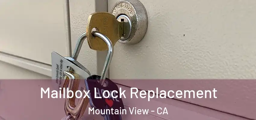 Mailbox Lock Replacement Mountain View - CA