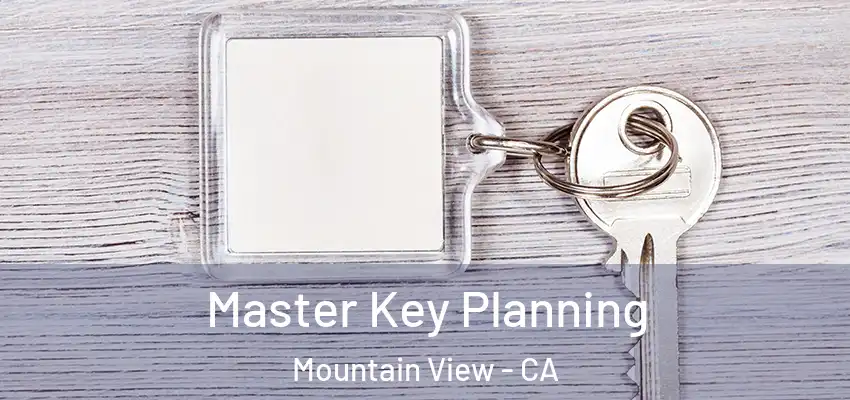  Master Key Planning Mountain View - CA