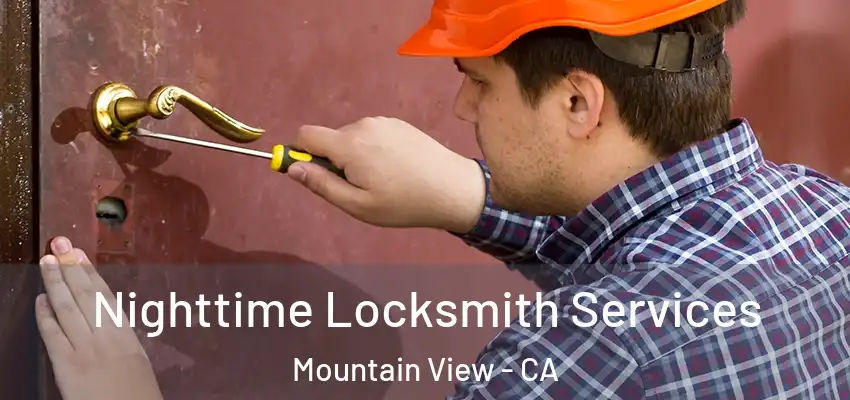 Nighttime Locksmith Services Mountain View - CA