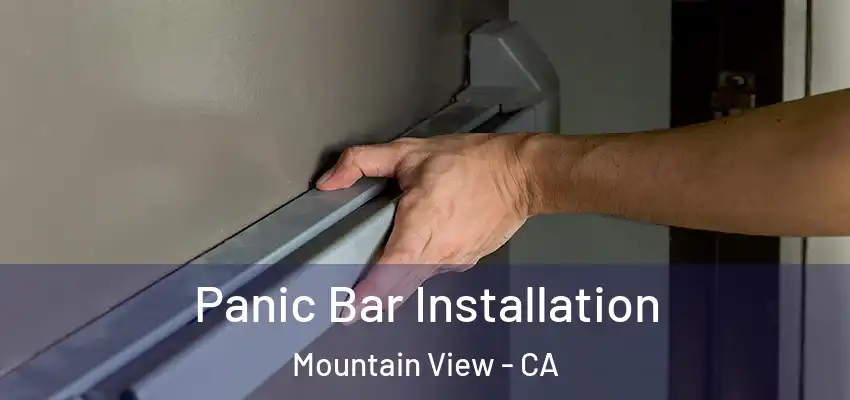 Panic Bar Installation Mountain View - CA