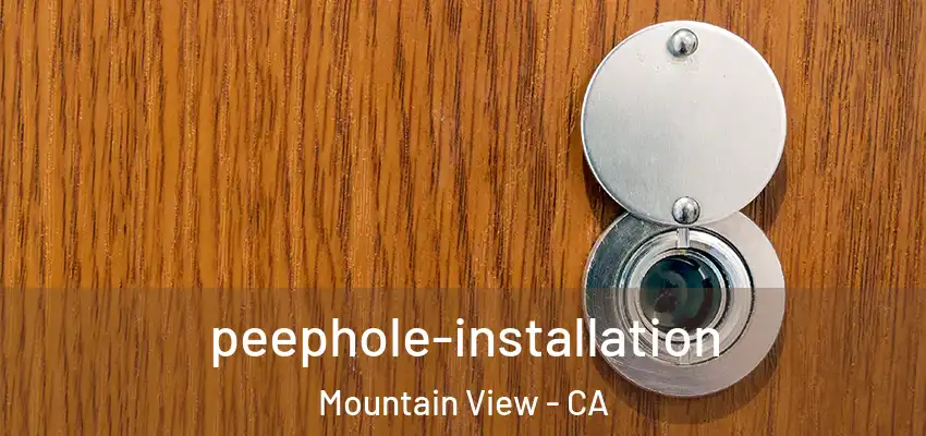 peephole-installation Mountain View - CA