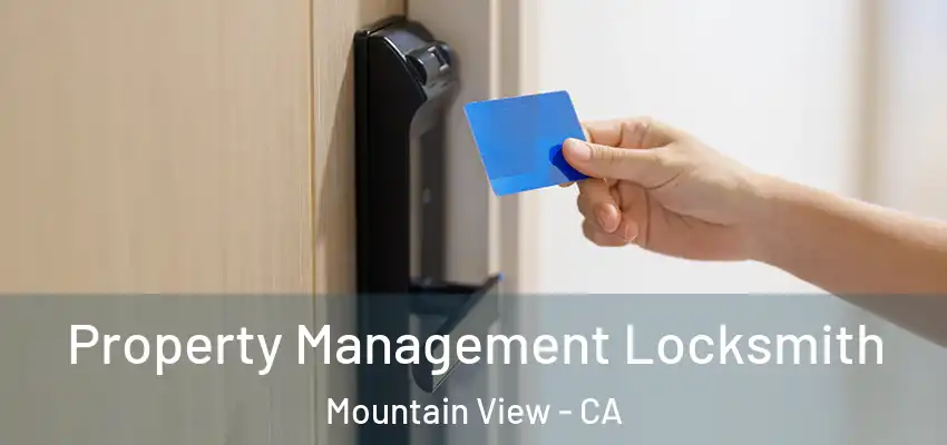  Property Management Locksmith Mountain View - CA