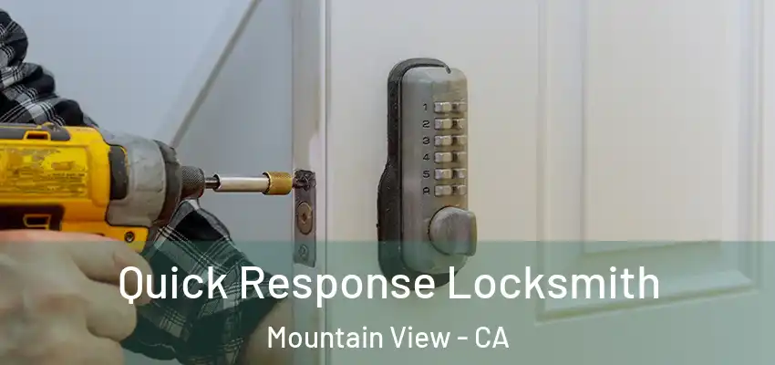  Quick Response Locksmith Mountain View - CA