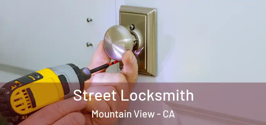 Street Locksmith Mountain View - CA